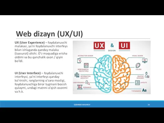 Web dizayn (UX/UI) UX (User Experience) – foydalanuvchi malakasi, ya'ni foydalanuvchi interfeys