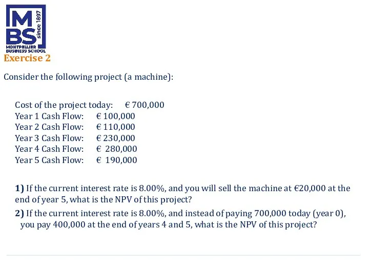 Exercise 2 Consider the following project (a machine): Cost of the project