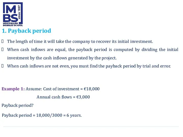 1. Payback period The length of time it will take the company