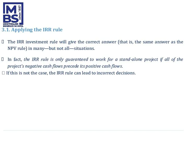 3.1. Applying the IRR rule The IRR investment rule will give the