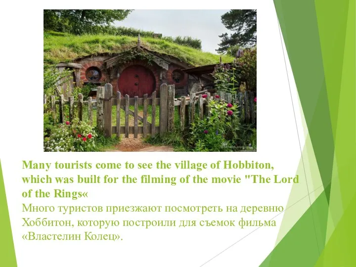 Many tourists come to see the village of Hobbiton, which was built