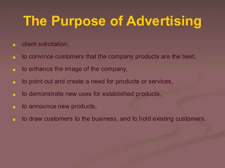 The Purpose of Advertising client solicitation, to convince customers that the company