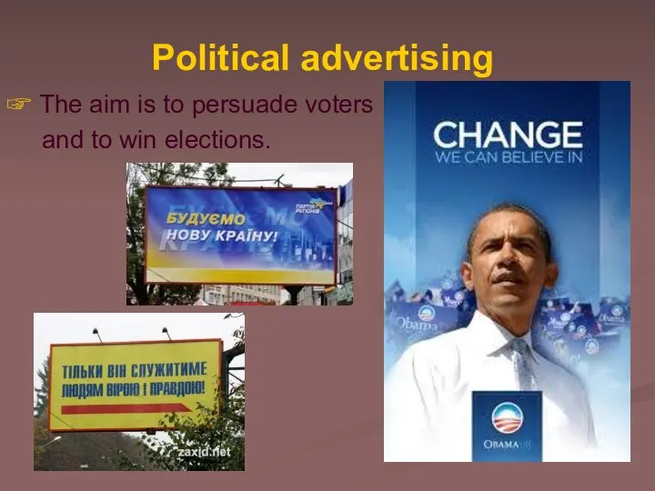Political advertising ☞ The aim is to persuade voters and to win elections.