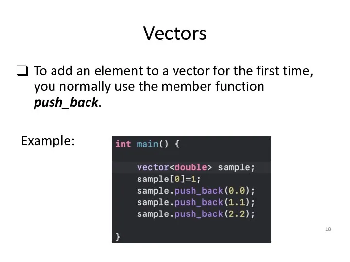 Vectors To add an element to a vector for the first time,