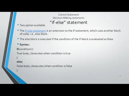 Control Statement Decision-Making statements “if-else” statement Two option available. The if-else statement