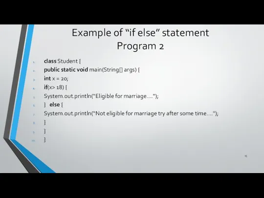 Example of “if else” statement Program 2 class Student { public static