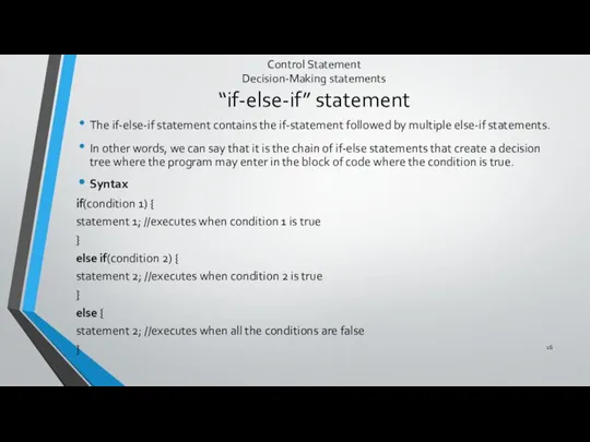 Control Statement Decision-Making statements “if-else-if” statement The if-else-if statement contains the if-statement