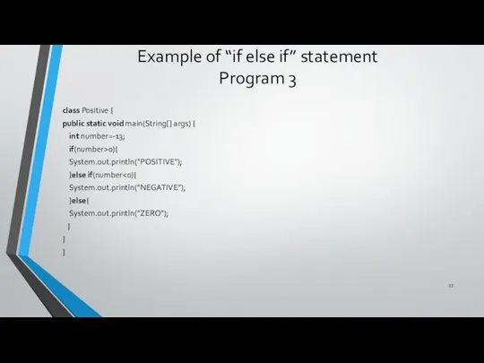 Example of “if else if” statement Program 3 class Positive { public