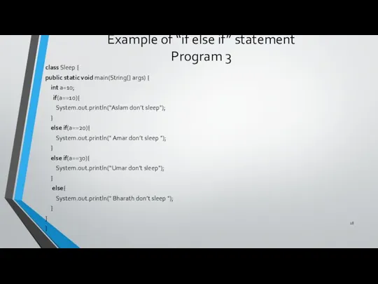 Example of “if else if” statement Program 3 class Sleep { public