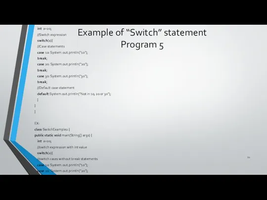 Example of “Switch” statement Program 5 EX: class SwitchExample { public static