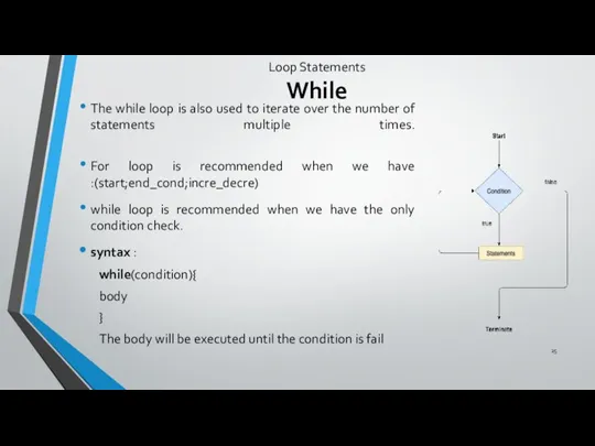 Loop Statements While The while loop is also used to iterate over