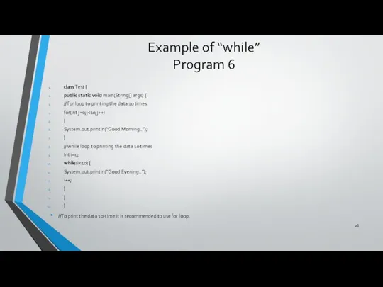 Example of “while” Program 6 class Test { public static void main(String[]