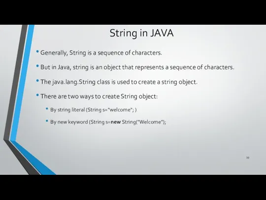 String in JAVA Generally, String is a sequence of characters. But in