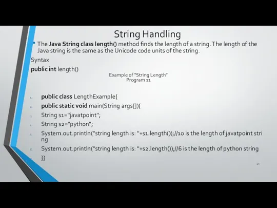 String Handling The Java String class length() method finds the length of