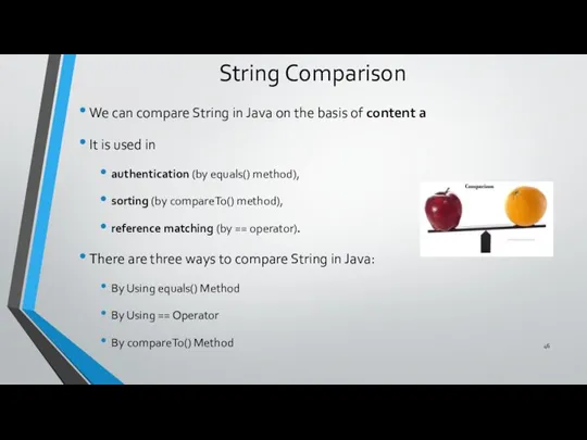 String Comparison We can compare String in Java on the basis of