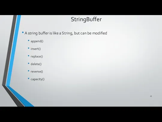 StringBuffer A string buffer is like a String, but can be modified