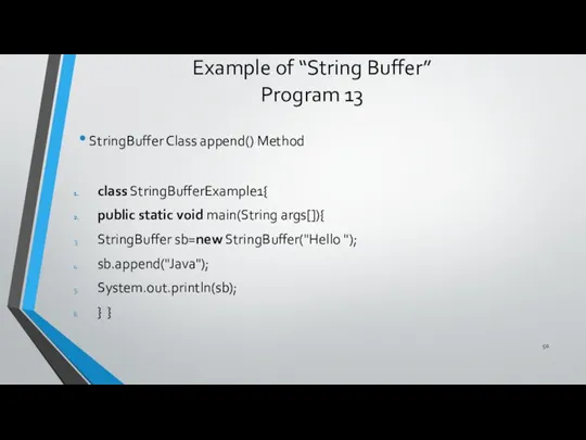 Example of “String Buffer” Program 13 StringBuffer Class append() Method class StringBufferExample1{