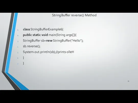 StringBuffer reverse() Method class StringBufferExample6{ public static void main(String args[]){ StringBuffer sb=new