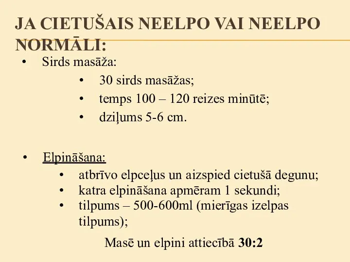 Sirds masāža: 30 sirds masāžas; dziļums 5-6 cm. temps 100 – 120