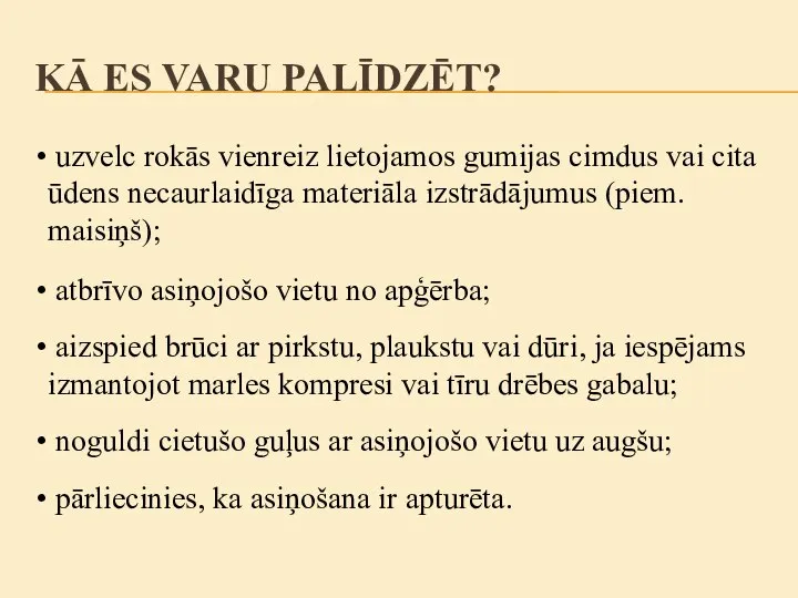 uzvelc rokās vienreiz lietojamos gumijas cimdus vai cita ūdens necaurlaidīga materiāla izstrādājumus