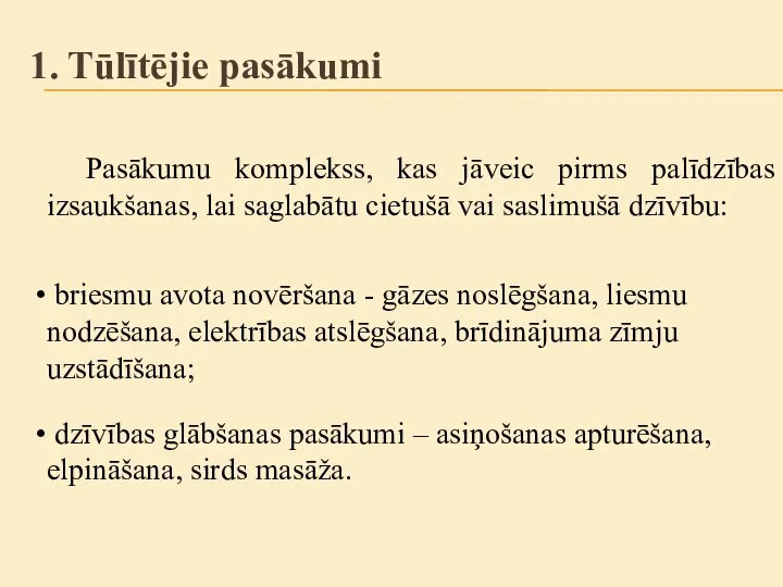 Pasākumu komplekss, kas jāveic pirms palīdzības izsaukšanas, lai saglabātu cietušā vai saslimušā