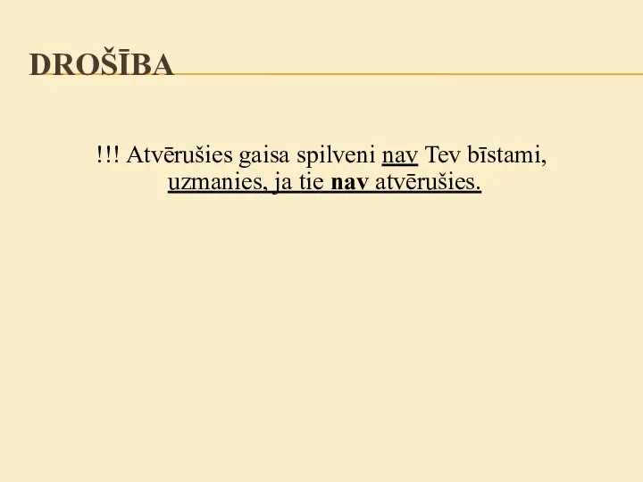 !!! Atvērušies gaisa spilveni nav Tev bīstami, uzmanies, ja tie nav atvērušies. DROŠĪBA