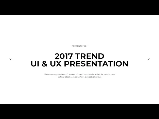 2017 TREND UI & UX PRESENTATION PRESENTATION There are many variations of