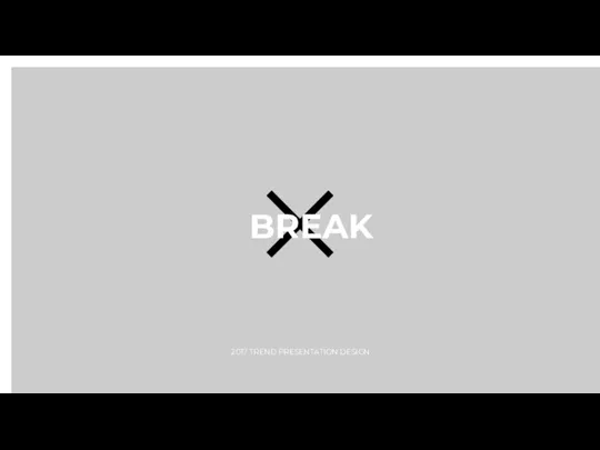 BREAK 2017 TREND PRESENTATION DESIGN