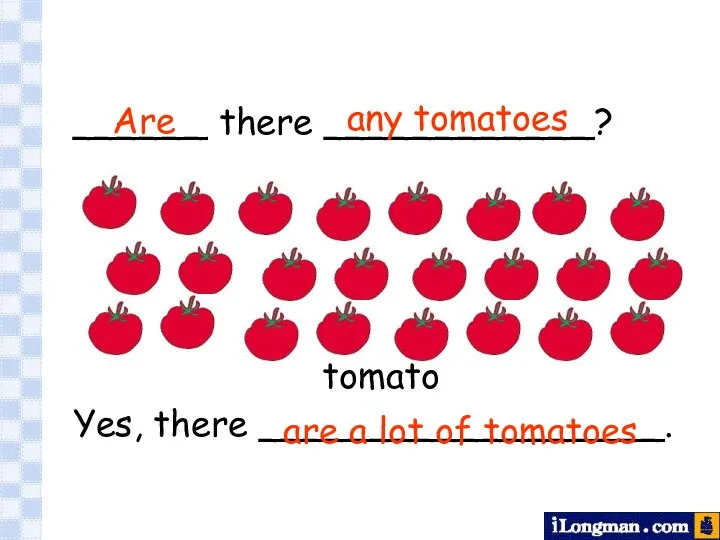 Are are a lot of tomatoes any tomatoes