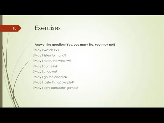 Exercises Answer the question (Yes, you may/ No, you may not) May