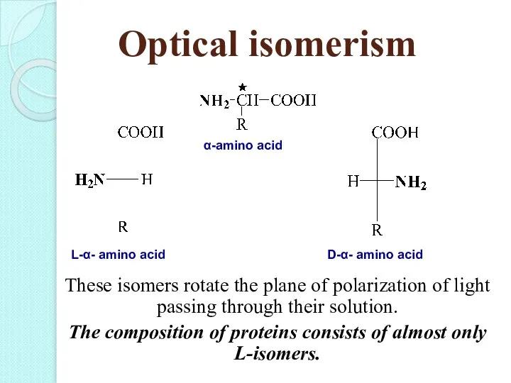 Optical isomerism These isomers rotate the plane of polarization of light passing