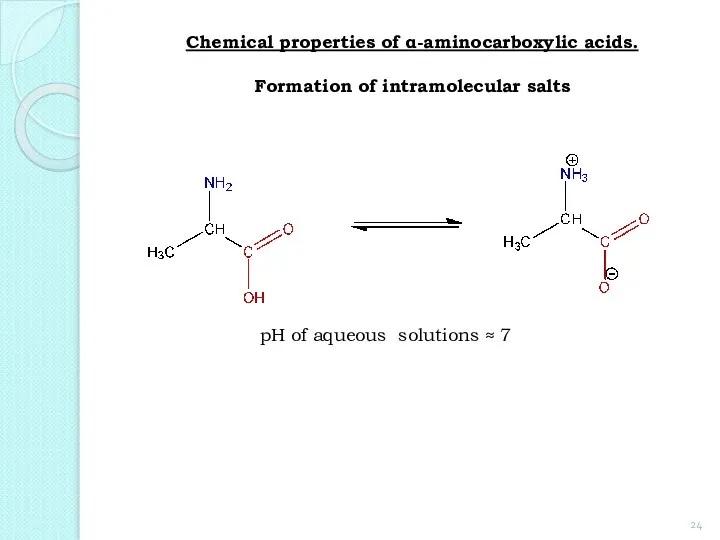 Chemical properties of α-aminocarboxylic acids. Formation of intramolecular salts pH of aqueous solutions ≈ 7