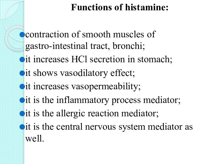 Functions of histamine: contraction of smooth muscles of gastro-intestinal tract, bronchi; it