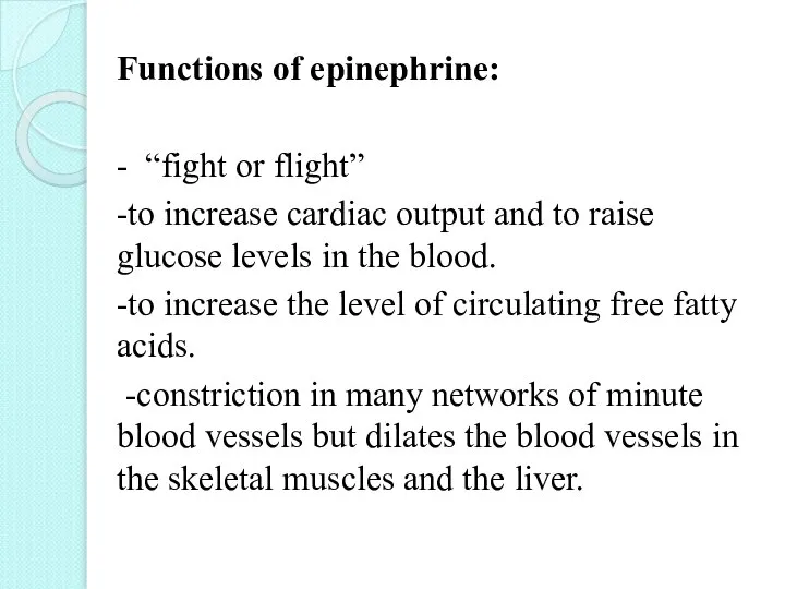 Functions of epinephrine: - “fight or flight” -to increase cardiac output and