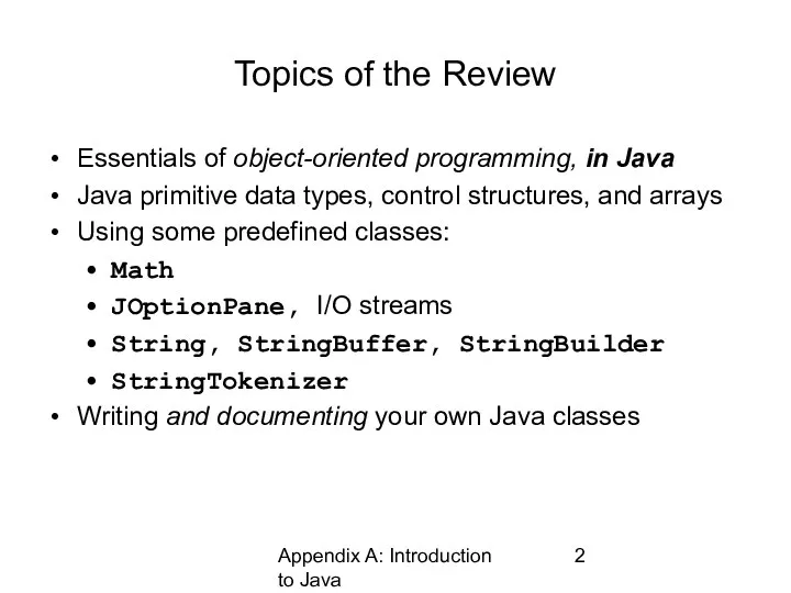 Appendix A: Introduction to Java Topics of the Review Essentials of object-oriented