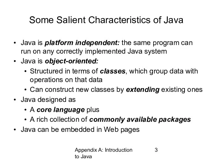 Appendix A: Introduction to Java Some Salient Characteristics of Java Java is