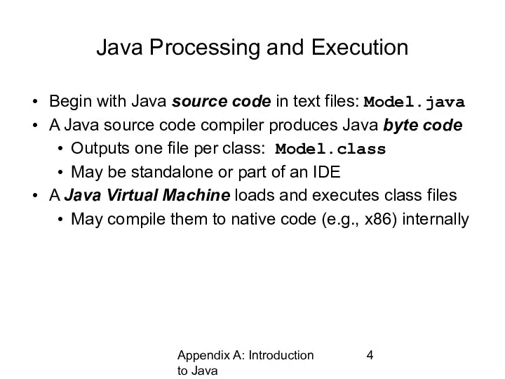 Appendix A: Introduction to Java Java Processing and Execution Begin with Java