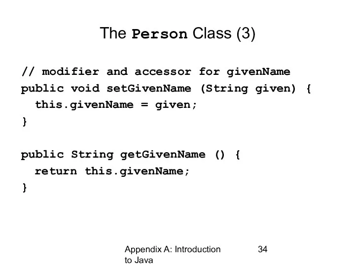 Appendix A: Introduction to Java The Person Class (3) // modifier and