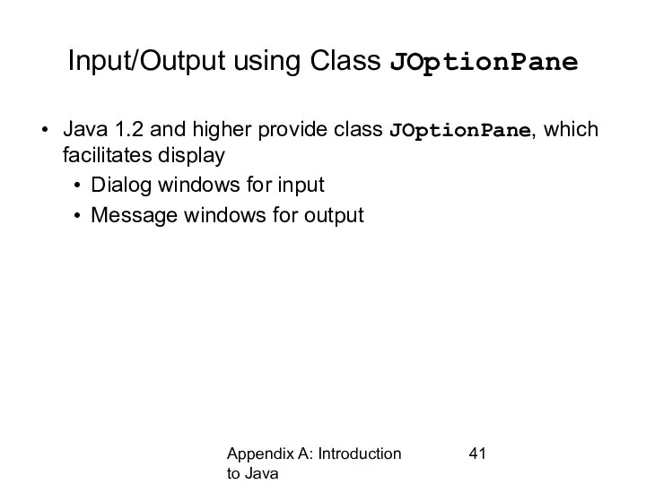 Appendix A: Introduction to Java Input/Output using Class JOptionPane Java 1.2 and