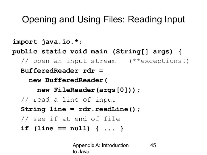 Appendix A: Introduction to Java Opening and Using Files: Reading Input import