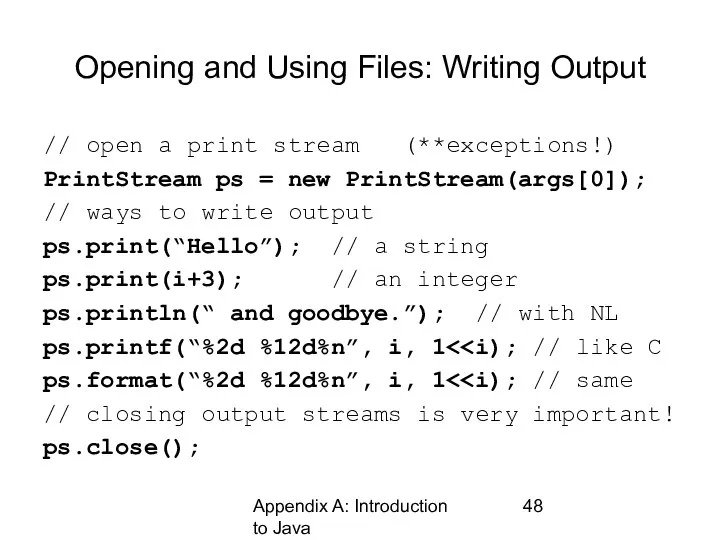 Appendix A: Introduction to Java Opening and Using Files: Writing Output //