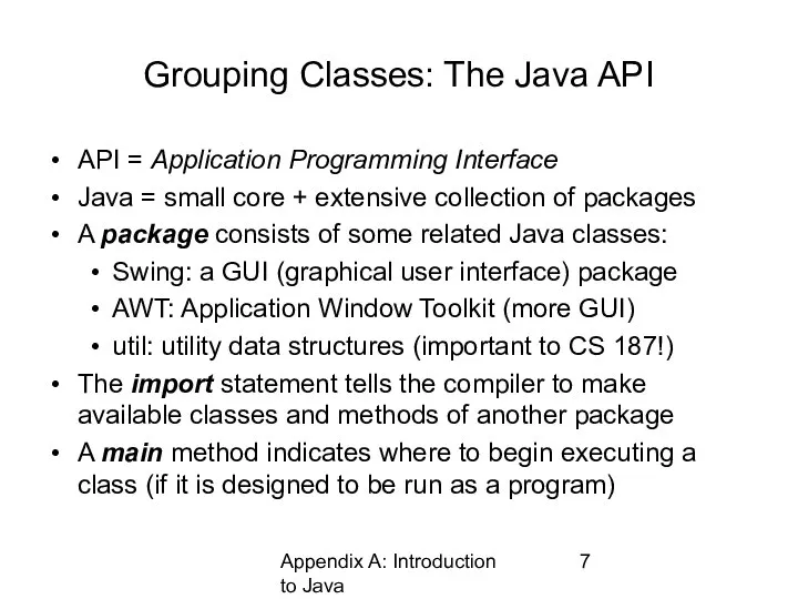 Appendix A: Introduction to Java Grouping Classes: The Java API API =