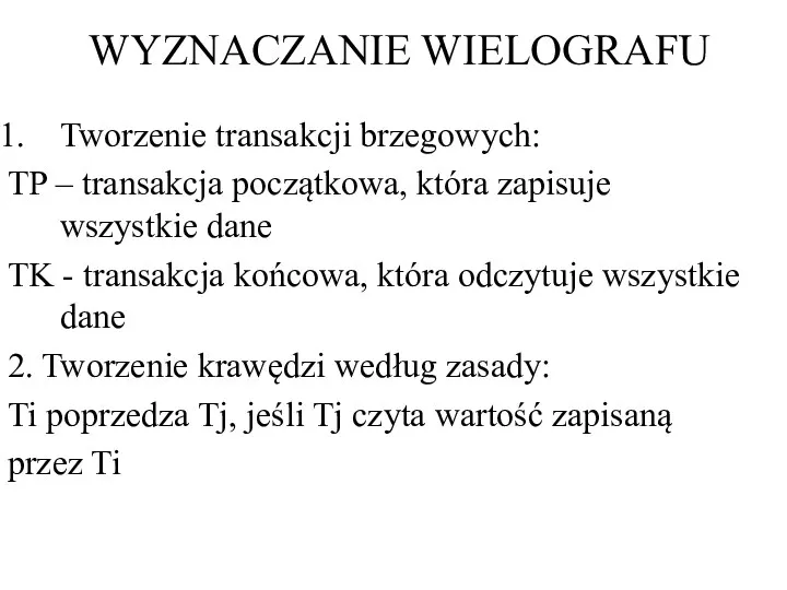 WYZNACZANIE WIELOGRAFU Tworzenie transakcji brzegowych: TP – transakcja początkowa, która zapisuje wszystkie