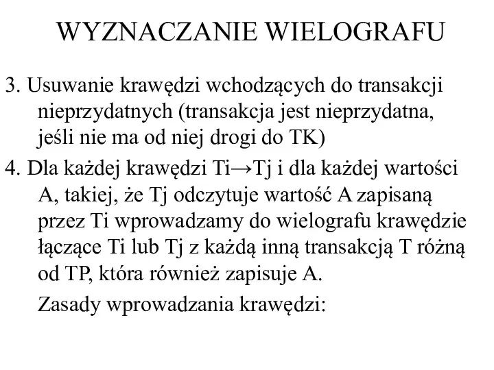 WYZNACZANIE WIELOGRAFU 3. Usuwanie krawędzi wchodzących do transakcji nieprzydatnych (transakcja jest nieprzydatna,