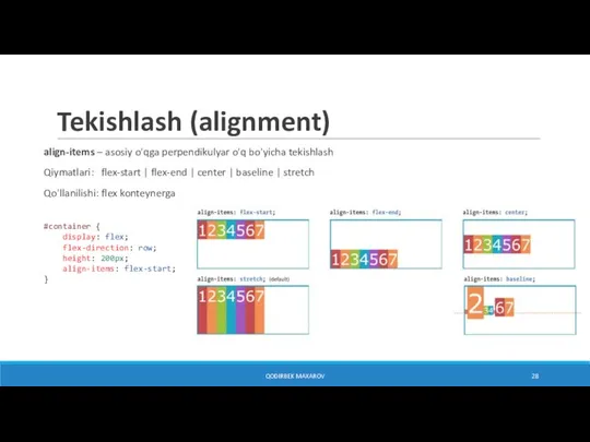 Tekishlash (alignment) QODIRBEK MAXAROV align-items – asosiy o'qga perpendikulyar o'q bo'yicha tekishlash