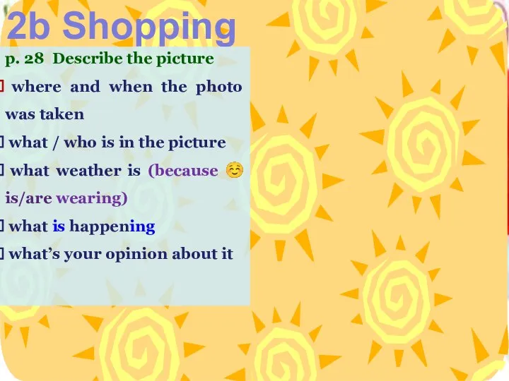 2b Shopping p. 28 Describe the picture where and when the photo