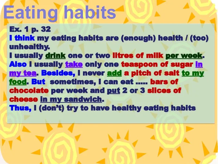 Eating habits Ex. 1 p. 32 I think my eating habits are