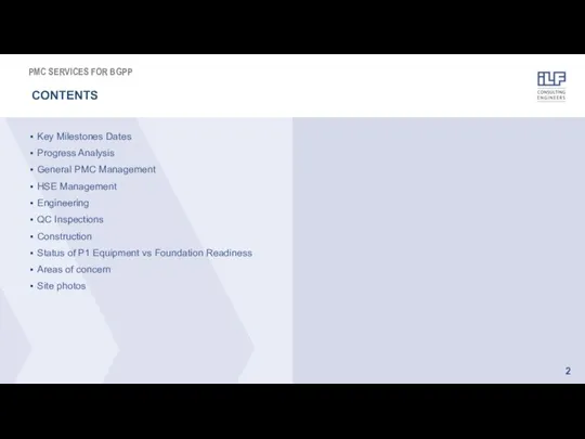 CONTENTS Key Milestones Dates Progress Analysis General PMC Management HSE Management Engineering