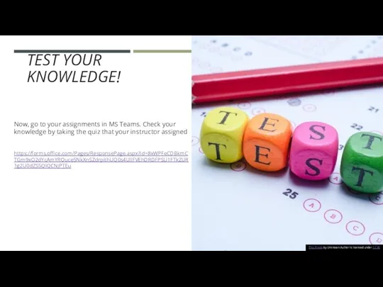 TEST YOUR KNOWLEDGE! Now, go to your assignments in MS Teams. Check