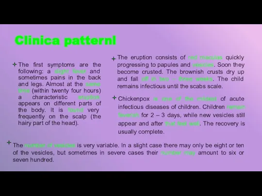 Clinica patternl The first symptoms are the following: a slight fever and